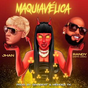 Jhan Ft. Randy – Maquiavelica (Remix)